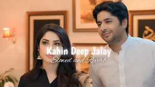 Kahin Deep Jalay | Full OST | Slowed and Reverb | Neelam Muneer | Imran Ashraf | Lofi Song 2024