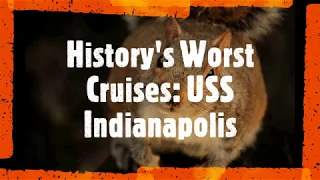 History's Worst Cruises: USS Indianapolis