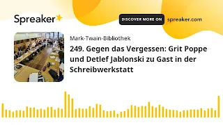 249. Gegen das Vergessen: Grit Poppe und Detlef Jablonski zu Gast in der Schreibwerkstatt