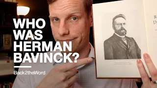 Who Was Herman Bavinck? // The Man, His Works, and His Theology (Dutch Neo-Calvinism)