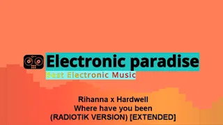 Rihanna x Hardwell - Where have you been (RADIOTIK VERSION) [EXTENDED]