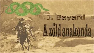 J.  Bayard  -  A zöld anakonda