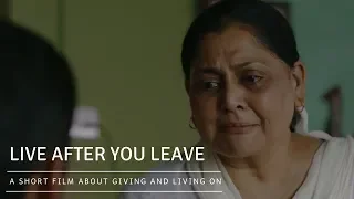 Live after you leave | A short film about 'giving' and living on...