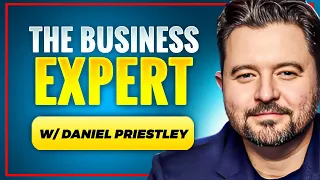 How Daniel Priestley Built a $10,000,000 Business