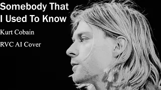 Somebody That I Used To Know (Kurt Cobain Cover)