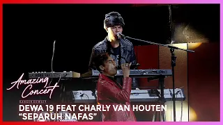 DEWA 19 FEAT CHARLY VAN HOUTEN - SEPARUH NAFAS | AMAZING CONCERT GTV