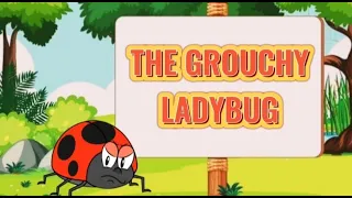THE GROUCHY LADYBUG