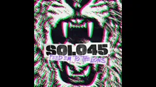 Solo 45 - Feed Em To The Lions [Bassline Remix]