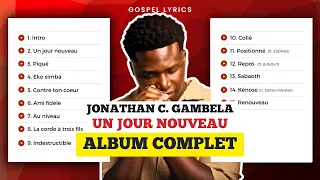 Jonathan C. Gambela - Un jour nouveau (ALBUM COMPLET)