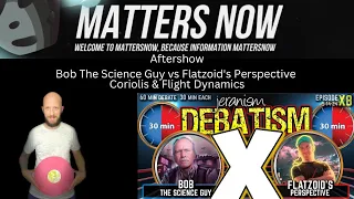 Aftershow | Bob The Science Guy vs Flatzoid's Perspective | Coriolis & Flight Dynamics