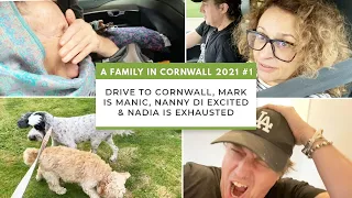 A FAMILY in CORNWALL 2021 #1 Drive to CORNWALL, Mark is Manic, Nanny Di Excited & Nadia is EXHAUSTED