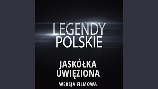 Legendy Polskie - Jaskółka Uwięziona Wersja Filmowa