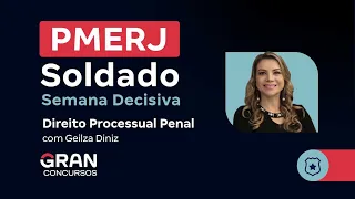 Concurso PMERJ Soldado - Semana decisiva |  Direito Processual Penal com Geilza Diniz