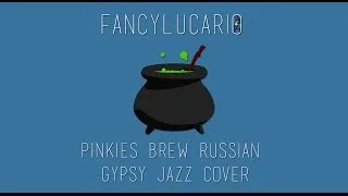 Pinkie's Brew Russian Gypsy Jazz - FancyLucario Cover