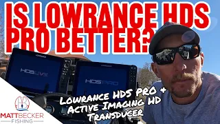 IS THE NEW LOWRANCE HDS PRO BETTER??