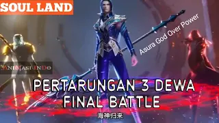 PERTARUNGAN 3 DEWA || Soul Land The Final Battle 斗罗大陆 || ALUR CERITA DONGHUA