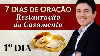 CAMPANHA DE ORAÇÃO PELA RESTAURAÇÃO DO CASAMENTO - (1º DIA)