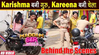 Maddam Sir Behind The Scenes: Karishma बनी Bullet रानी, kareena ने की जमकर नौटकी