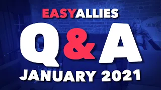 Easy Allies Patron Q&A - January 2021