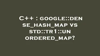 C++ : google::dense_hash_map vs std::tr1::unordered_map?