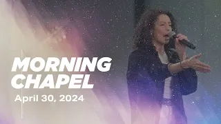 MORNING CHAPEL | April 30th, 2024