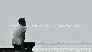 DEEP TECH HOUSE  MIX | 17-03-2024 | Koen Gyselinck (BE)