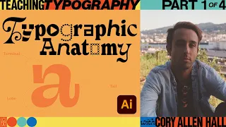 Teaching Typography: Typographic Anatomy with Cory Allen Hall