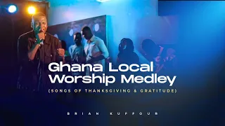 Brian Kuffour - Ghana Local Worship Medley| Songs Of ThanksGiving & Gratitude [ Official Live Video]