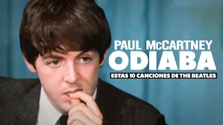 Paul McCartney ODIABA estas 10 Canciones de The Beatles