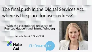 The final push in the Digital Services Act: where is the place for user redress?  - Frances Haugen