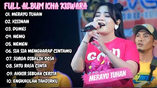 ICHA KISWARA - MERAYU TUHAN FULL ALBUM TERBARU 2023