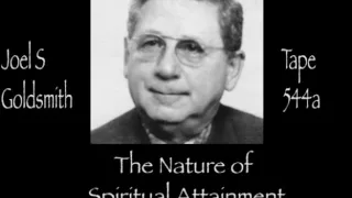 Joel S Goldsmith  The Nature of Spiritual Attainment Tape 544a