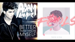 Better Than Fools (Mashup) - Adam Lambert & Troye Sivan