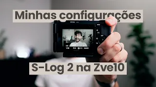 Minhas configurações de S Log 2 na Sony ZVe10