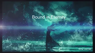 Bound in Eternity/atmospheric dream pop