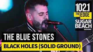 The Blue Stones - Black Holes (Solid Ground) (Live at the Edge)
