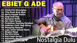 Lagu Kenangan Ebiet G Ade Terbaik | Karya Terbaik Sepanjang Masa |Berita Kepada Kawan