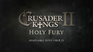 Сюжетный трейлер дополнения "Holy Fury" для игры Crusader Kings II!