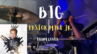 BIG - Pastor Mike Jr (Drum Cover)