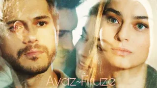 Ayaz & Firuze ||Sorry to my unknown lover.