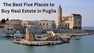 Real Estate in Puglia, Italy  The best Five Places to  Buy