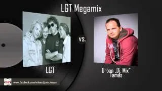 LGT Megamix (mixelte: Orbán "Dj. Mix" Tamás)