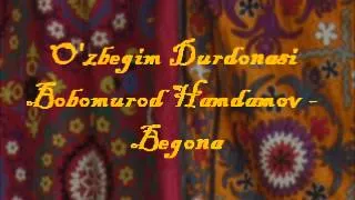 Bobomurod Hamdamov - Begona (O'zbegim Durdonasi)