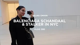 BALENCIAGA SCHANDAAL & STALKER IN NYC | SELMA OMARI VLOG 390