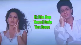 Ek Din Aap | Yes Boss | Vocal only | mu_N_vo