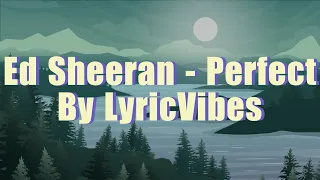 Ed Sheeran - Perfect (Lyrics)