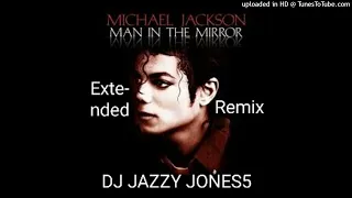 MICHAEL JACKSON-MAN IN THE MIRROR (MAKE A CHANGE OR TWO EXTENDED REMIX) by DJ JAZZY JONES5