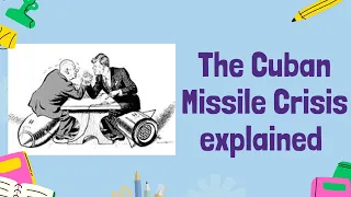 The Cuban Missile Crisis: A Tense Standoff That Shaped History | GCSE History