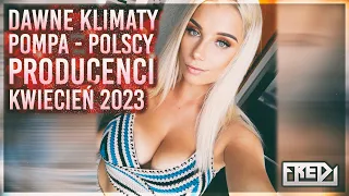 ✅🔥Fredi - DAWNE KLIMATY - POMPA - POLSCY PRODUCENCI - KWIECIEŃ 2023🔥✅