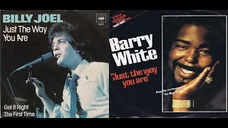 Just the Way You Are - Billy Joel (1977) and Barry White (1978) Versions